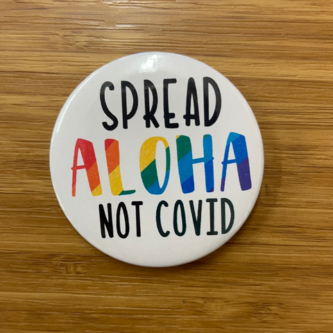 Spread Aloha Not COVID Button Pin